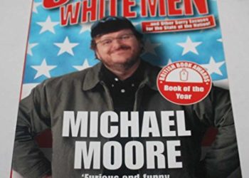 From Michael Moore’s Stupid White Men To Nigeria’s Foolish Black Elites